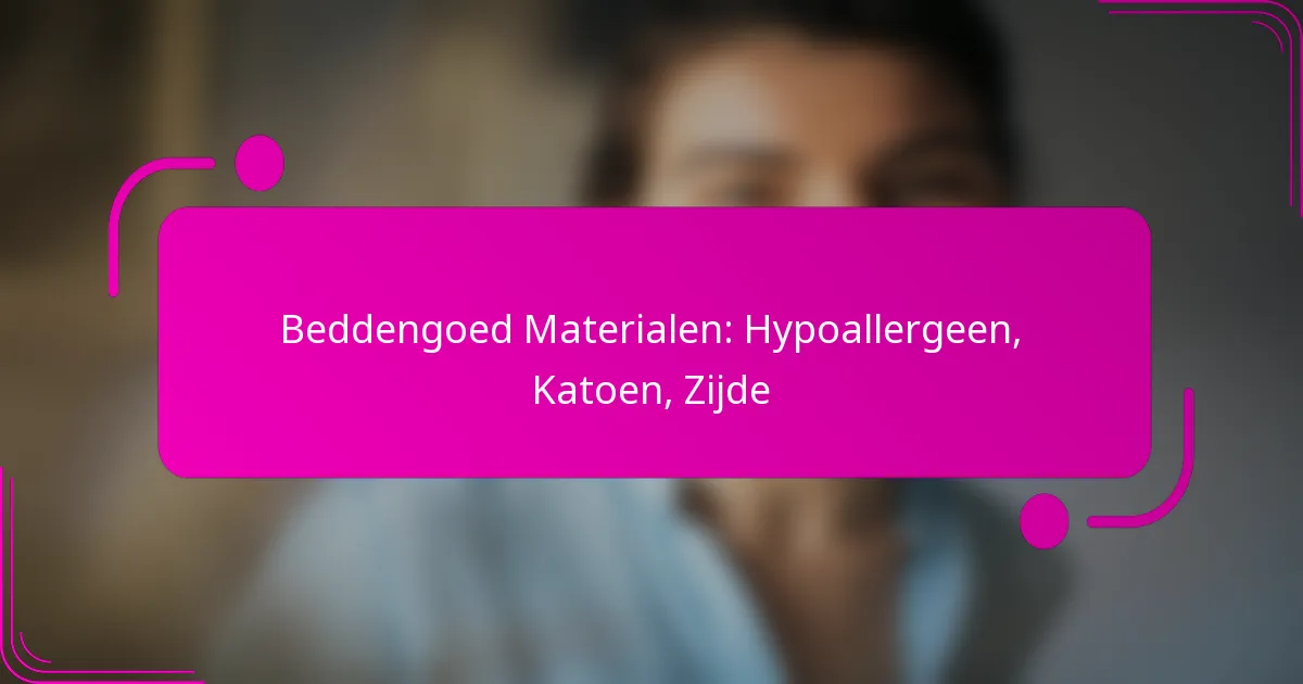 Beddengoed Materialen: Hypoallergeen, Katoen, Zijde