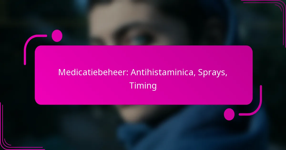 Medicatiebeheer: Antihistaminica, Sprays, Timing