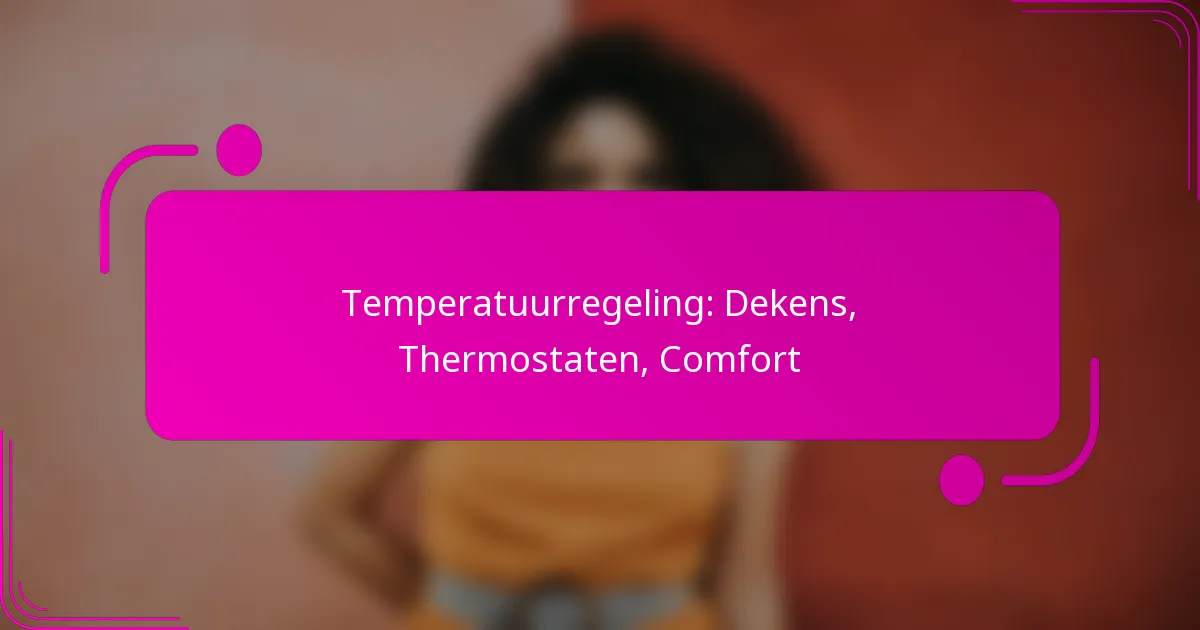 Temperatuurregeling: Dekens, Thermostaten, Comfort